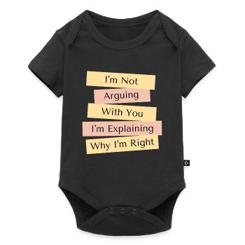 I'm Not Arguing I'm Just Explaining Why I'm Right - Baby Premium short-sleeve bodysuit - black - Front