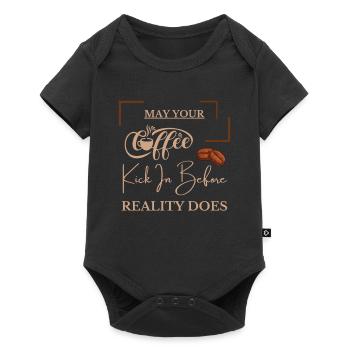 May Your Coffee Kick In Before Reality Does - Baby Premium short-sleeve bodysuit - black - Front