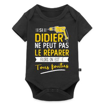 Si Didier ne peut pas le réparer on est foutus - Body à manches courtes Premium Bébé - noir - Devant