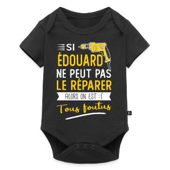 Si Edouard ne peut pas le réparer on est foutus - Body à manches courtes Premium Bébé - noir - Devant