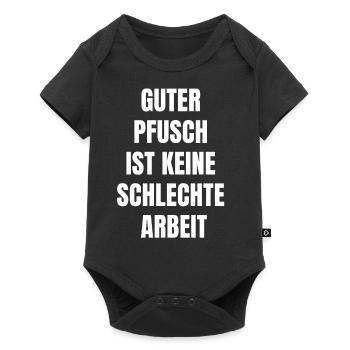 Guter Pfusch ist keine schlechte Arbeit! Spruch - Baby Premium Kurzarmbody - Schwarz - Vorne