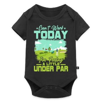 Can't Work Today I'm Feeling A Little Under Par Go - Baby Premium short-sleeve bodysuit - black - Front