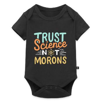 Vertrauen Sie der Wissenschaft, nicht den Idioten - Baby Premium Kurzarmbody - Schwarz - Vorne