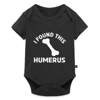Funny Dad Joke - I Found This Humerus Sarcastic - Baby Premium Kurzarmbody - Schwarz - Vorne