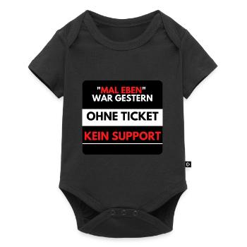 Mal eben war gestern, Ohne Ticket kein Support - Baby Premium Kurzarmbody - Schwarz - Vorne