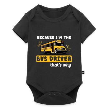 Weil ich der Busfahrer bin, deshalb - Baby Premium Kurzarmbody - Schwarz - Vorne