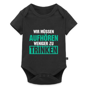 Wir müssen aufhören weniger zu trinken - Baby Premium Kurzarmbody - Schwarz - Vorne