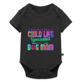 Child Life Specialist Kinda Busy and Dog Mom - Baby Premium short-sleeve bodysuit - black - Front
