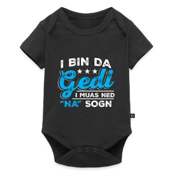I Bin Da Gedi I Muas Ned Na Sogn - Taufged Ged - Baby Premium Kurzarmbody - Schwarz - Vorne
