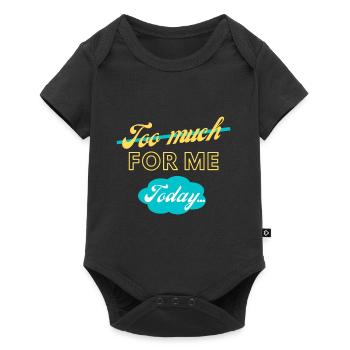 trop pour moi aujourd’hui - Body à manches courtes Premium Bébé - noir - Devant