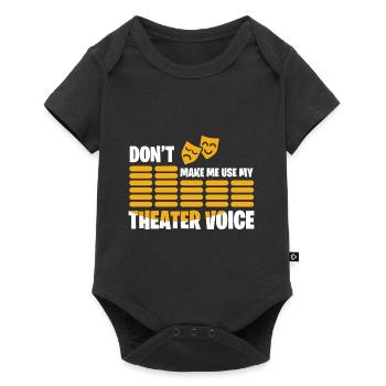 DON'T MAKE ME USE MY THEATER VOICE Gifts - Baby Premium short-sleeve bodysuit - black - Front