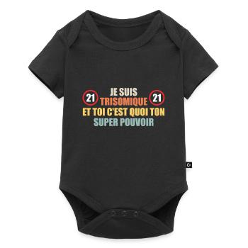 Je suis trisomique et toi c'est quoi ton pouvoir - Body à manches courtes Premium Bébé - noir - Devant