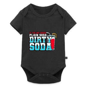 If You Got Bored With Plain Soda Try Dirty Soda - Baby Premium short-sleeve bodysuit - black - Front