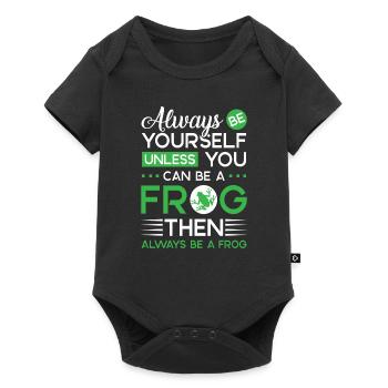 Always be yourself unless you can be a Frog - Body à manches courtes Premium Bébé - noir - Devant