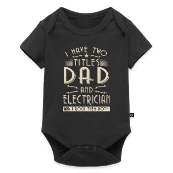 I have two titles Dad and Electrician - Baby Premium Kurzarmbody - Schwarz - Vorne