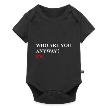 Ew who are you anyway ew - Baby Premium Kurzarmbody - Schwarz - Vorne