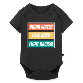 Drink Water Love Hard Fight Racism Shirt End - Baby Premium Kurzarmbody - Schwarz - Vorne