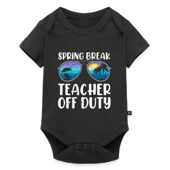 Spring Break Teacher off duty School Holiday Teacher - Baby Premium short-sleeve bodysuit - black - Front