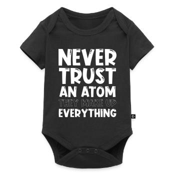 Never trust an atom they make up everything - Baby Premium Kurzarmbody - Schwarz - Vorne