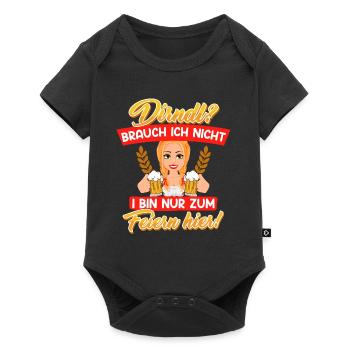 Dirndl? Brauch ich nicht Bin zum Feiern hier! - Baby Premium Kurzarmbody - Schwarz - Vorne
