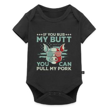 Grillfeste If you Rub my Butt You Can Pull my Pork - Baby Premium Kurzarmbody - Schwarz - Vorne