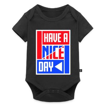 Have A Nice Day Funny Sarcastic Saying Cute - Baby Premium short-sleeve bodysuit - black - Front