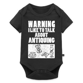 Warning I Like To Talk About Antiquing Antiquity - Baby Premium short-sleeve bodysuit - black - Front
