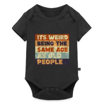Its weird being the same age as old people - Baby Premium Kurzarmbody - Schwarz - Vorne