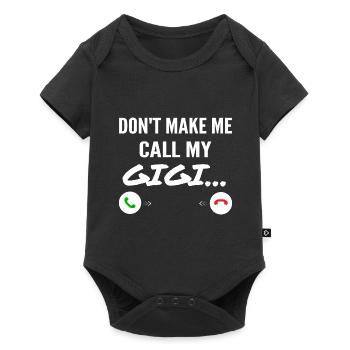 Don't Make Me Call My Gigi - Funny Grandkids - Baby Premium short-sleeve bodysuit - black - Front