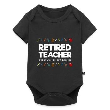 Retired Teacher Every Child Left Behind Lehrer - Baby Premium Kurzarmbody - Schwarz - Vorne