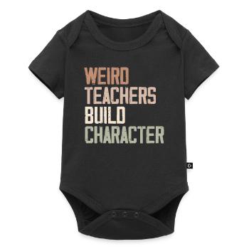 Weird Teachers Build Character - Funny Sayings - Body à manches courtes Premium Bébé - noir - Devant