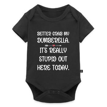 Schnapp dir lieber meine Dumberella. Es ist wirklich dumm da draußen - Baby Premium Kurzarmbody - Schwarz - Vorne