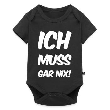 Ich muss gar nix! Fun Spruch - Baby Premium Kurzarmbody - Schwarz - Vorne