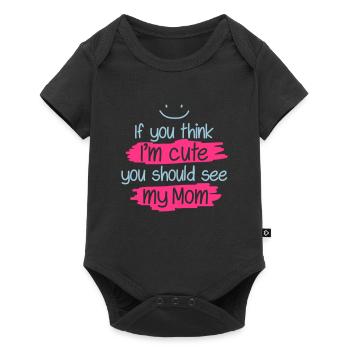 If you think I'm cute you should see my Mom - Baby Premium Kurzarmbody - Schwarz - Vorne