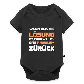 Lustiger Spruch Wenn das die Lösung ist Problem - Baby Premium Kurzarmbody - Schwarz - Vorne