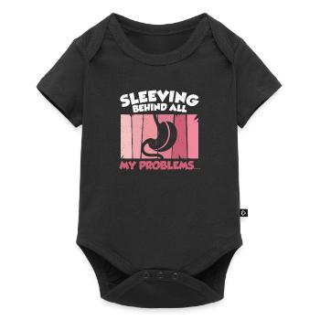 Sleeving Behind All My Problems... Funny Gastric - Baby Premium Kurzarmbody - Schwarz - Vorne