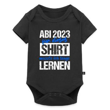 Abi 2023 Für Dieses Shirt Musste Ich Lange Lernen - Baby Premium Kurzarmbody - Schwarz - Vorne