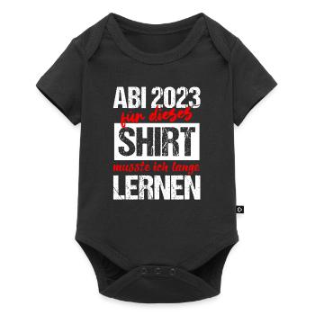 Abi 2023 Für Dieses Shirt Musste Ich Lange Lernen - Baby Premium Kurzarmbody - Schwarz - Vorne