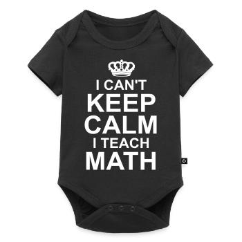 I Can't Keep Calm I Teach Math - Baby Premium short-sleeve bodysuit - black - Front