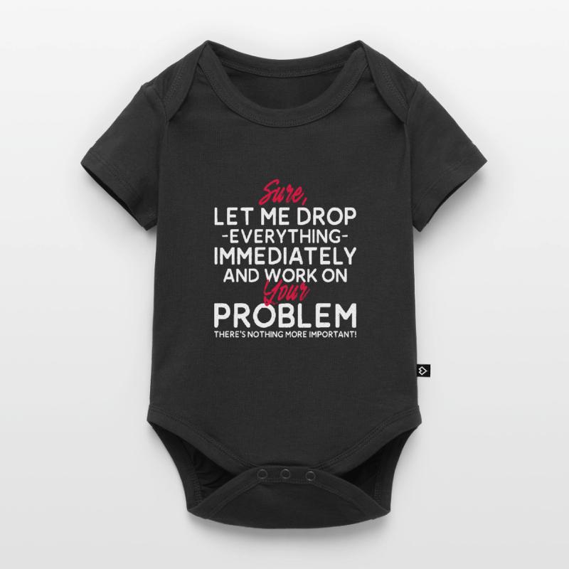 Let Me Drop Everything And Work On Your Problem Baby Premium short-sleeve bodysuit