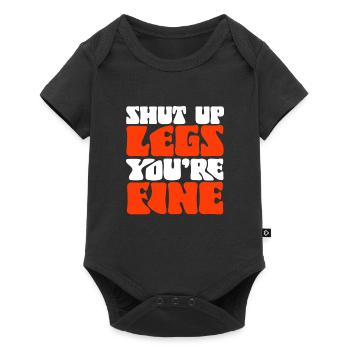 Shut Up Legs You're Fine Motivational Saying for - Baby Premium short-sleeve bodysuit - black - Front
