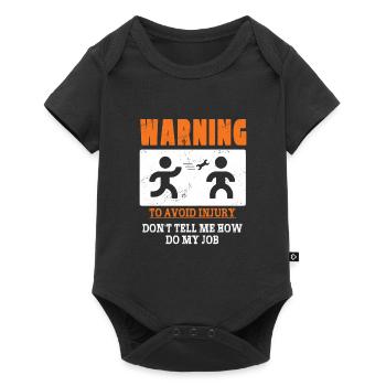 Warning: To Avoid Injury Don't Tell Me How To Do - Baby Premium short-sleeve bodysuit - black - Front