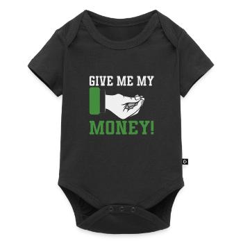Give Me My Money Funny Humorous Design For - Baby Premium short-sleeve bodysuit - black - Front