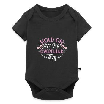Cadeau sarcastique Accrochez-vous Laissez-moi trop réfléchir à cela - Body à manches courtes Premium Bébé - noir - Devant