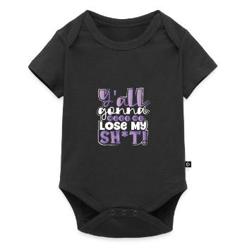 Sarkastisch Y'all Gonna Make Me Lose My Sh t Funny - Baby Premium Kurzarmbody - Schwarz - Vorne