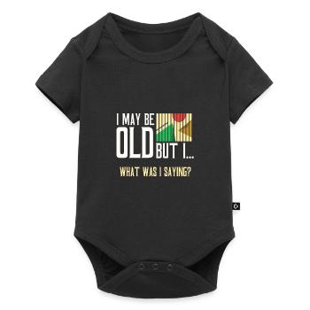 Senior Citizen Gift May Be Old What Was I Saying - Baby Premium short-sleeve bodysuit - black - Front