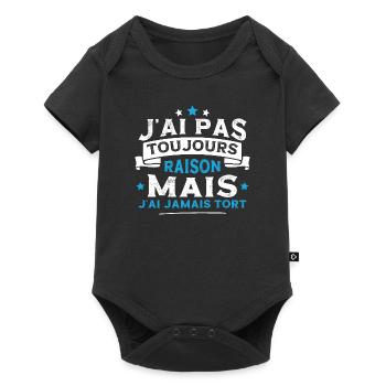 J'ai pas toujours raison mais j'ai jamais tort - Body à manches courtes Premium Bébé - noir - Devant