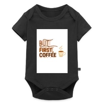 But First, Coffee Spruch Design - Baby Premium Kurzarmbody - Schwarz - Vorne