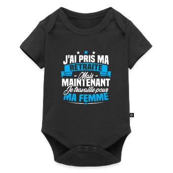 J'ai pris ma retraite , je travaille pour ma femme - Body à manches courtes Premium Bébé - noir - Devant