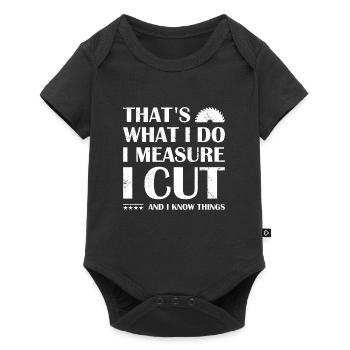 I Measure I Cut And I Know Things Woodworking - Baby Premium short-sleeve bodysuit - black - Front
